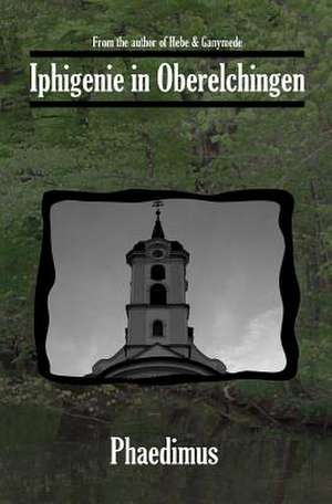 Iphigenie in Oberelchingen de Phaedimus