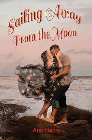 Sailing Away from the Moon de Ann Henry