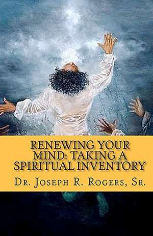 Renewing Your Mind de Sr. Dr Joseph R. Rogers