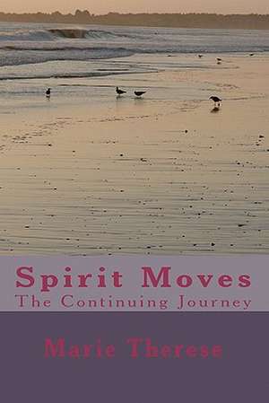 Spirit Moves the Continuing Journey de Marie Therese