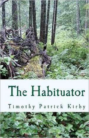 The Habituator de Timothy Patrick Kirby