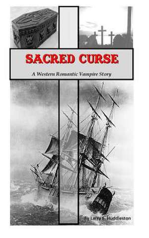 Sacred Curse de Larry E. Huddleston