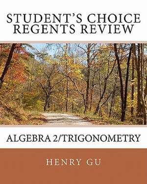 Student's Choice Regents Review Algebra 2/Trigonometry de Henry Gu