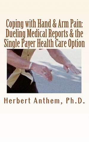 Coping with Hand & Arm Pain de Herbert Anthem Ph. D.