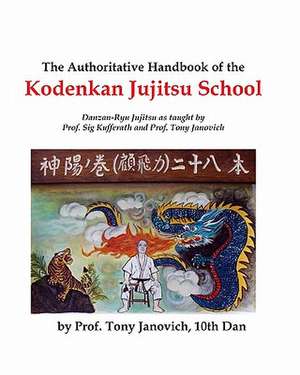 The Authoritative Handbook of the Kodenkan Jujitsu School de Prof Tony Janovich