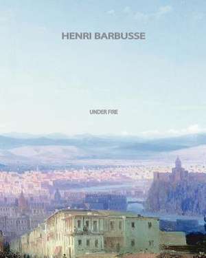 Under Fire de Henri Barbusse