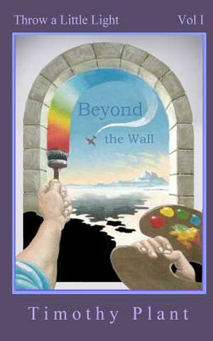 Beyond the Wall de Timothy Plant