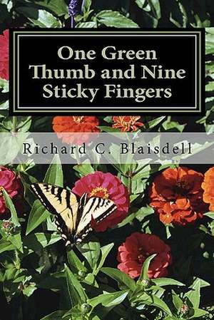 One Green Thumb and Nine Sticky Fingers de MR Richard C. Blaisdell