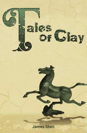 Tales of Clay de James Shen