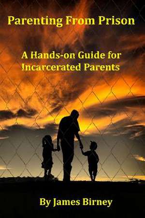 Parenting from Prison de MR James M. Birney