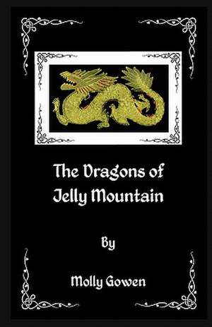 The Dragons of Jelly Mountain de MS Molly Gowen