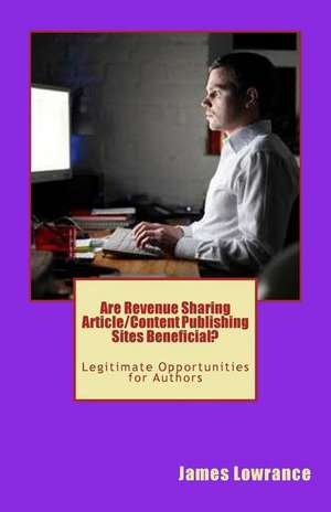 Are Revenue Sharing Article/Content Publishing Sites Beneficial? de James M. Lowrance