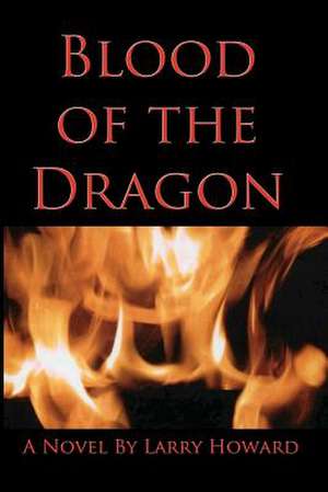 Blood of the Dragon de Larry Howard