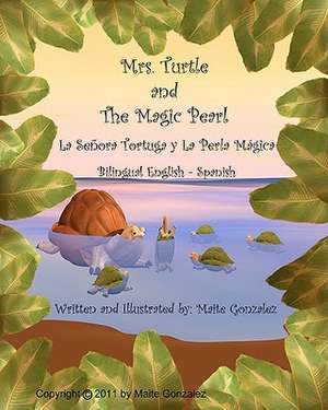 Mrs Turtle and the Magic Pearl de Maite Gonzalez