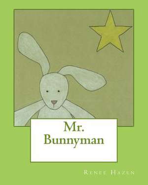 Mr. Bunnyman de Renee Hazen