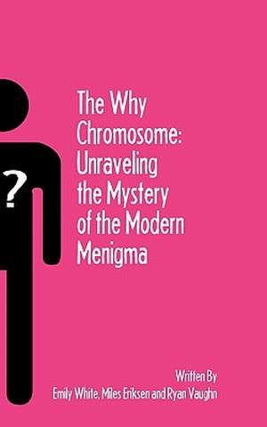 The Why Chromosome de Emily White