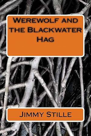 Werewolf and the Blackwater Hag de Jimmy Stille