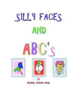 Silly Faces and ABC's de Michael Richard Craig