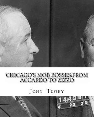 Chicago's Mob Bosses de John William Tuohy