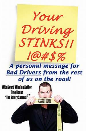 Your Driving Stinks! de Troy A. Bonar