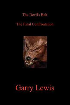 The Devil's Belt the Final Confrontation de Garry E. Lewis