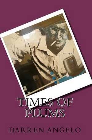 Times of Plums de Darren Angelo