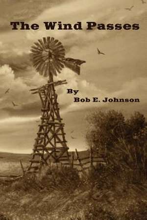 The Wind Passes de MR Bob E. Johnson