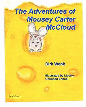 The Adventures of Mousey Carter McCloud de Dirk Webb