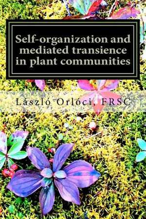 Self-Organization and Mediated Transience in Plant Communities de Laaszlao Orlaoci