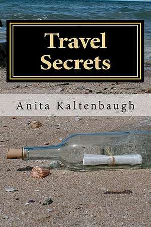 Travel Secrets de Anita Kaltenbaugh