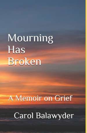 Mourning Has Broken de C. A. Balawyder