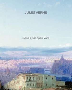 From the Earth to the Moon de Jules Verne