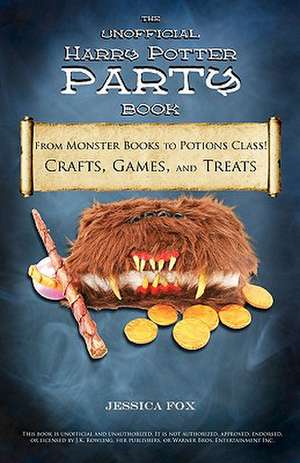 The Unofficial Harry Potter Party Book de Jessica Fox