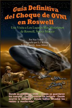 Guia Definitiva del Choque de Ovni En Roswell de Noe Torres