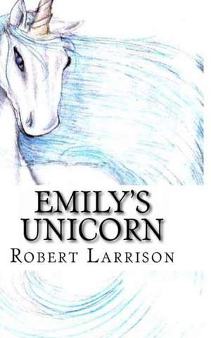 Emily's Unicorn de Robert Larrison