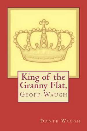 King of the Granny Flat (in Colour) de Dante Waugh