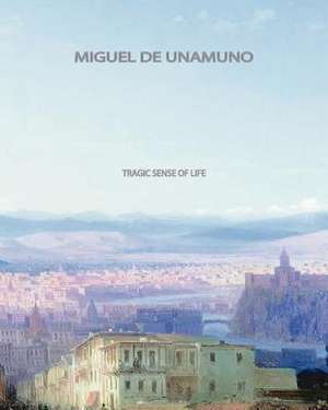 Tragic Sense of Life de Miguel de Unamuno