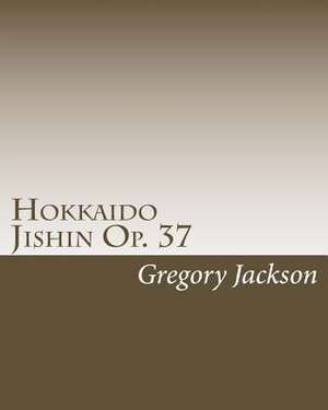 Hokkaido Jishin Op. 37 de Dr Gregory Jackson