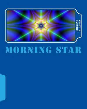 Morning Star de Cheyene M. Lopez