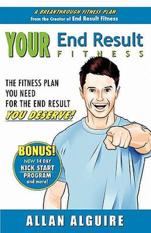 Your End Result Fitness de Allan Alguire