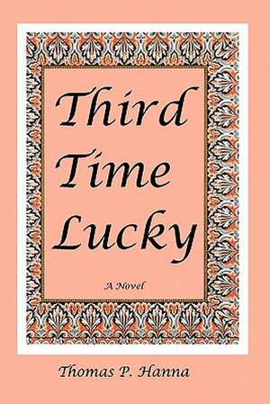 Third Time Lucky de Thomas P. Hanna