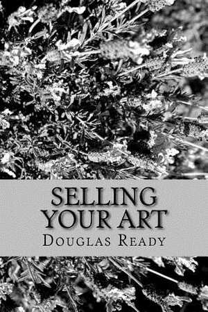 Selling Your Art de Ready, Douglas