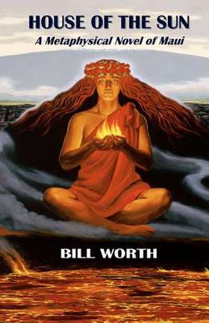 House of the Sun de Bill Worth