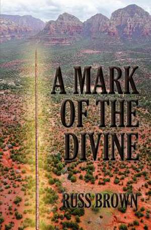 A Mark of the Divine de Russ Brown