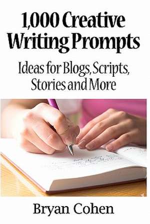 1,000 Creative Writing Prompts de Bryan Cohen