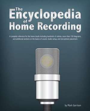 The Encyclopedia of Home Recording de Mark Garrison