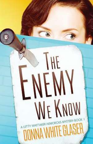 The Enemy We Know de Donna White Glaser