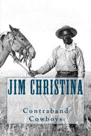 Contraband Cowboys de Jim Christina