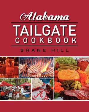 Alabama Tailgate Cookbook de Shane Hill