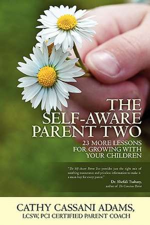 The Self-Aware Parent Two de Cathy Cassani Adams Lcsw